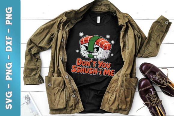 Don t You Sshush-I Me Funny Sushi SVG for Crafts and Graphics