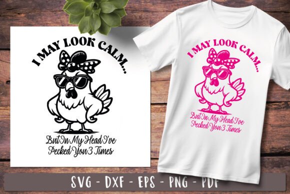 I May Look Calm Funny Chicken Svg for Crafts and Graphics