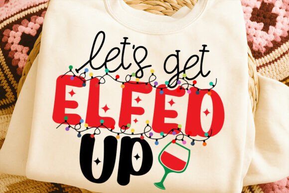 Let's Get Elfed Up SVG for Embroidery Projects