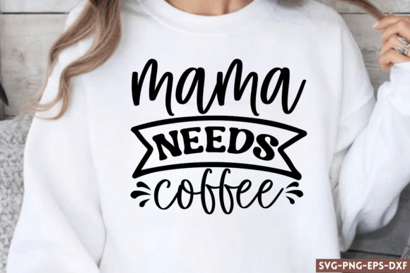 Mama Needs Coffee SVG – A Playful Graphic for Crafts and Content