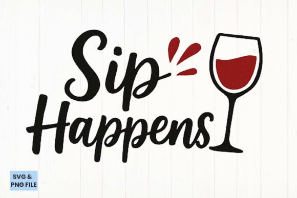 Sip Happens Funny Wine Graphics for Crafts